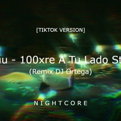 Rojuu - 100xre A Tu Lado Stare [ N I G H T C O R E ] ✧⋆ (Remix DJ Ortega) | [TIKTOK Version] | 2022