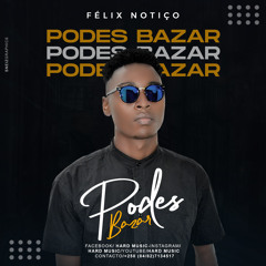 Félix Notiço - Podes Bazar