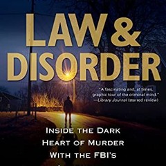 VIEW [PDF EBOOK EPUB KINDLE] Law & Disorder:: Inside the Dark Heart of Murder with th