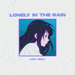Lonely In The Rain [Free Download]