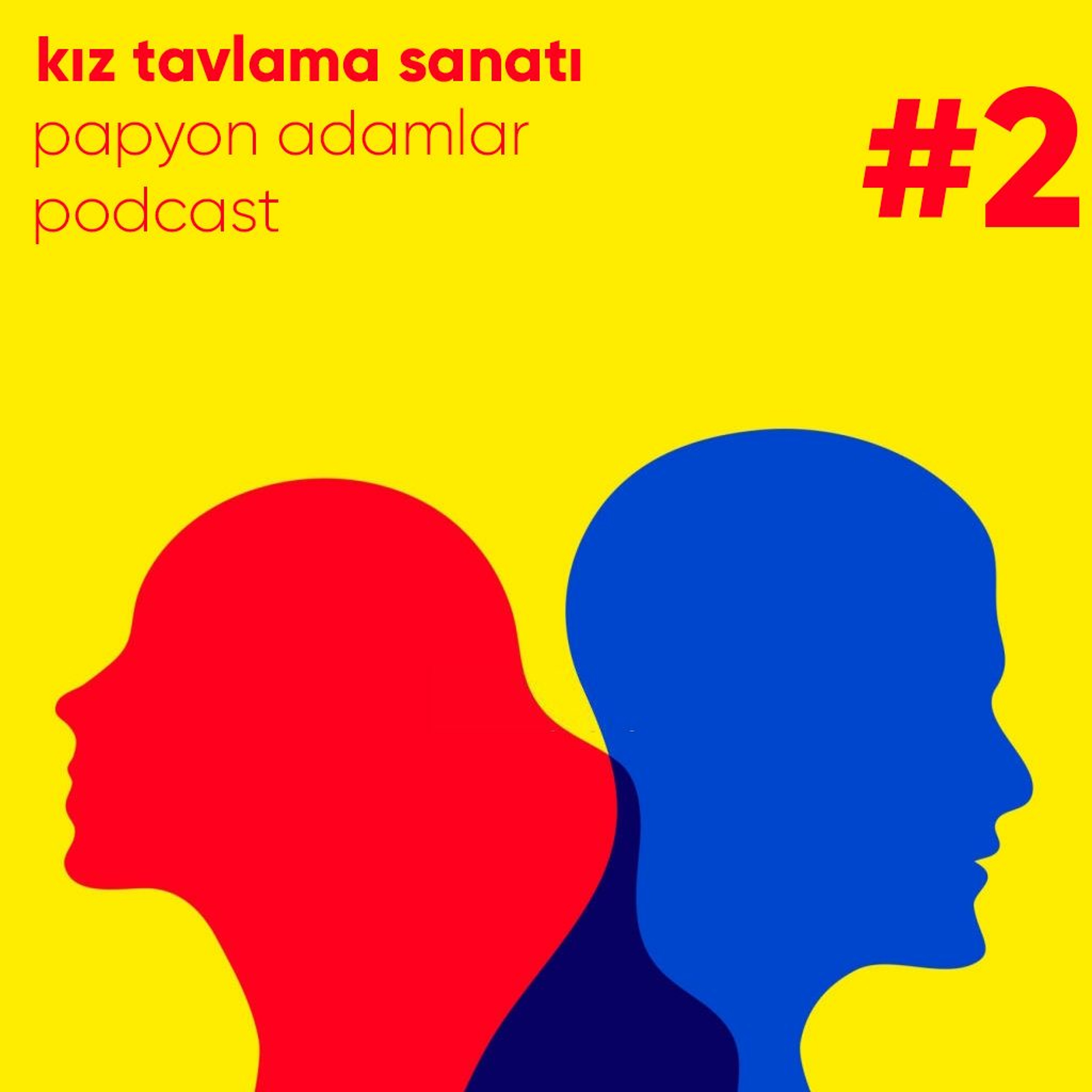 kız tavlama sanatı - papyon adamlar podcast #2 episode artwork