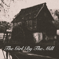 The Girl By The Mill