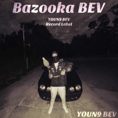 YOUN9 BEV - Bazooka BEV Pt.2
