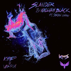 SLANDER & WILLIAM BLACK - Keep U Warm (feat. Jordan Shaw)(Kamas Remix)