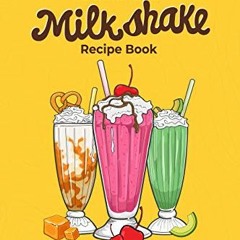 READ EPUB 💌 The Ultimate Milkshake Recipe Book: Quick Easy and Creamy Milkshake Reci