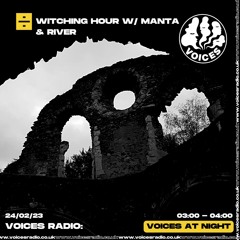 Witching Hour w/ Manta & River February 2023 [Voices Radio]