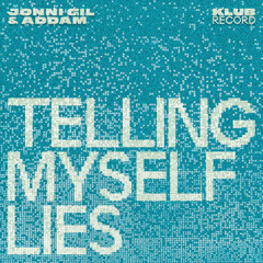 JONNI GIL, ADDAM - TELLING MYSELF LIES (EXTENDED )