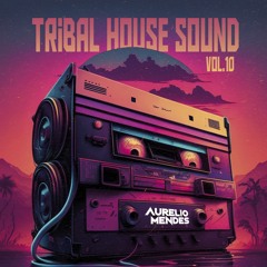 Aurelio Mendes Tribal House Sound Vol.10