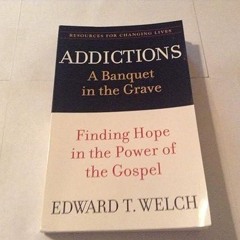 ❤ PDF Read Online ❤ Addictions: A Banquet in the Grave: Finding Hope i