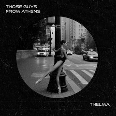 Those Guys From Athens - Thelma