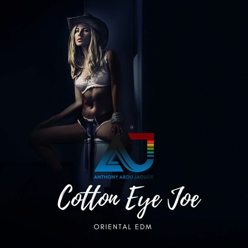 Cotton Eye Joe BY Anthony Abou Jaoude