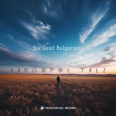 Six Dead Bulgarians — Kargopol Tale