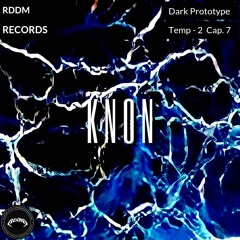 DARK PROTOTYPE TEMP 2 CAP. 07 - GUEST MIX KNON - RIDDIM DUBSTEP + Tracklist