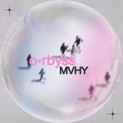 o•rbyss - MVHY