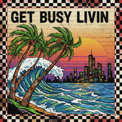 Get Busy Livin'