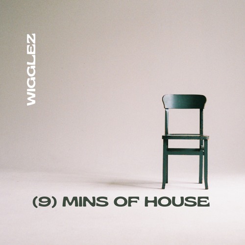 Stream 9 Minutes Of House by Wigglez | Listen online for free on SoundCloud