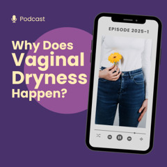Why Does Vaginal Dryness Happen?