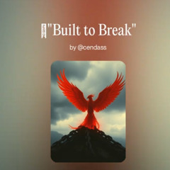 🎵_Built to Break_