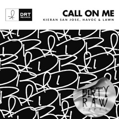 [DRT025] Kieran San Jose, Havoc & Lawn - Call On Me
