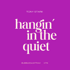 Hangin' In The Quiet