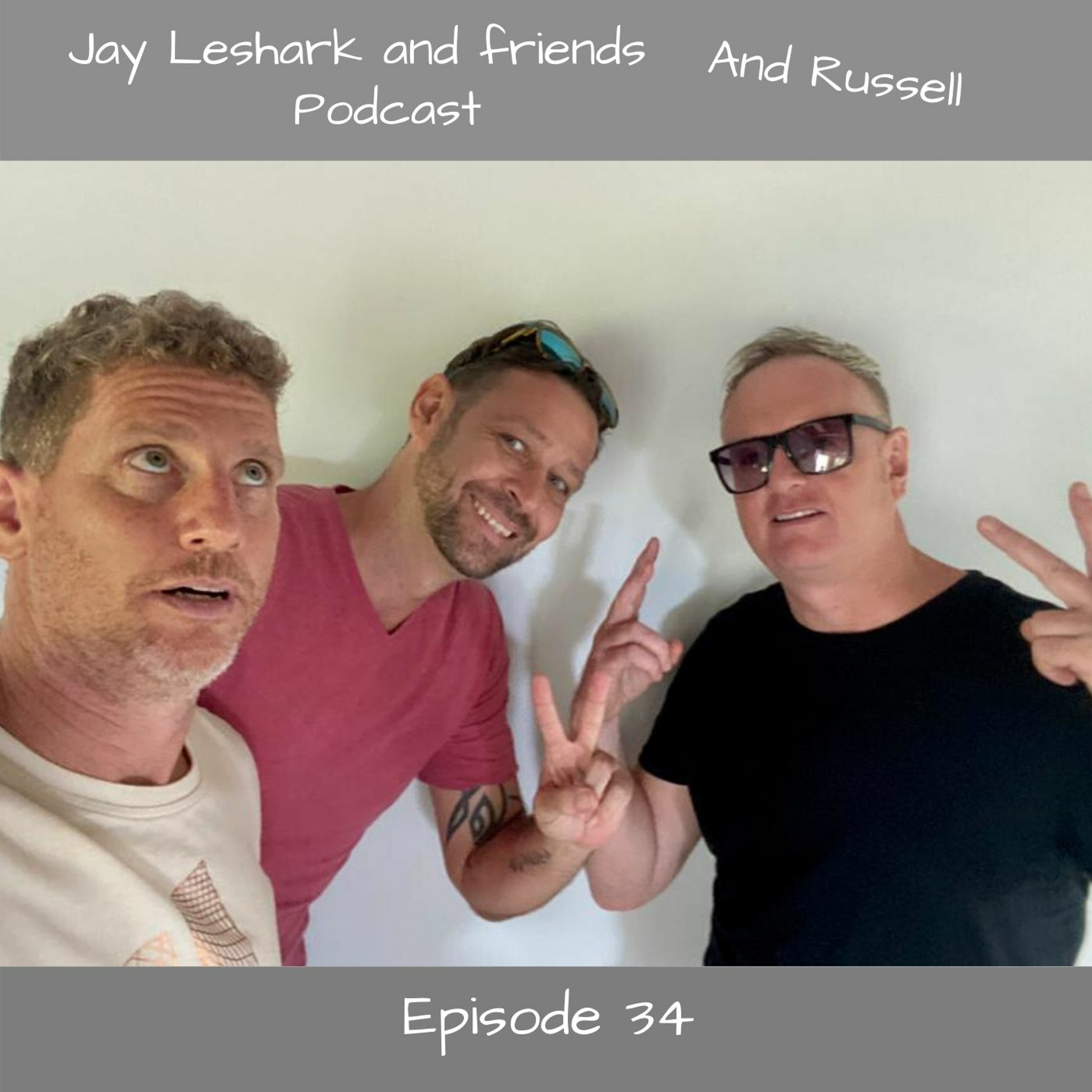 Jay leshark and friends, and Russell Podcast