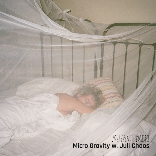 Micro Gravity w. Juli Chaos [11.04.25]