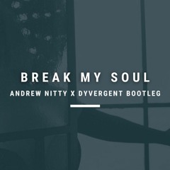 Beyonce - Break My Soul (Andrew Nitty X Dyvergent Bootleg)(FREE DOWNLOAD)