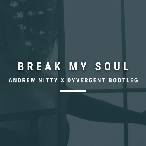 Stream Beyonce - Break My Soul (Andrew Nitty X Dyvergent Bootleg)(FREE ...