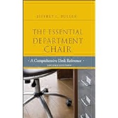 The Essential Department Chair: A Comprehensive Desk Reference, 2nd Edition by Buller Full Access
