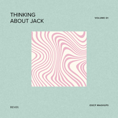 Thinking About Jack (ODCP Mashup)