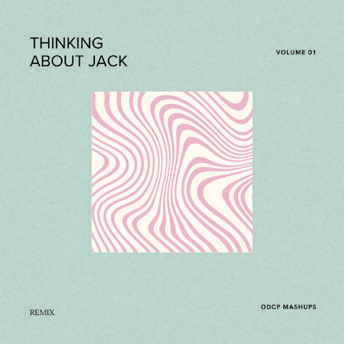 Thinking About Jack (ODCP Mashup)