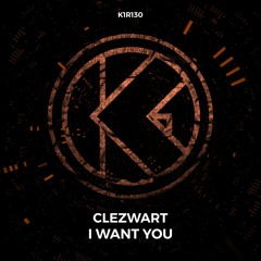 Clezwart - I Want You [K1R130]