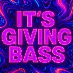 It's giving BASS