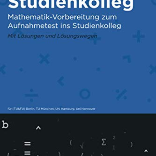 [READ] PDF 🖍️ Fit fürs Studienkolleg: Übungsbuch zum Aufnahmetest ins Studienkolleg