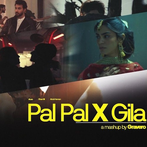 Pal Pal x Gila (Gravero Mashup) | Afusic | Abdul Hanan | Shae Gill