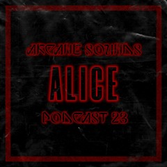 Arcane Sounds Podcast #23 - ALICE