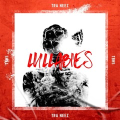 Tra Neez - Lullabies (prod. SomeoneBetter)