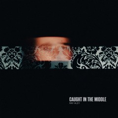 Caught In The Middle