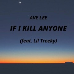 If-I-Kill-Anyone-(feat.-Lil-Treeky)