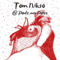 Tom Nikso @ La Poule Aux Potes