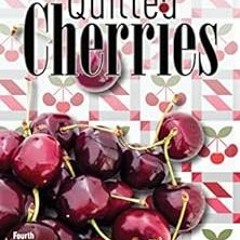 VIEW PDF 📄 Quilted Cherries: Fourth Novel in the Door County Quilts Series by Ann Ha