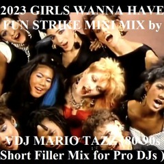 2023 GIRLS WANNA HAVE FUN STRIKE MIX By VDJ MARIO TAZZ (80 - 90s Short Fillers For Pro DJs )