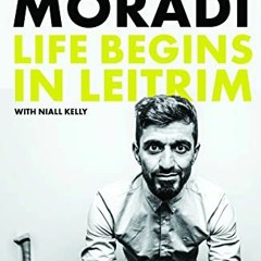 [View] KINDLE 📮 Life Begins in Leitrim: From Kurdistan to Croke Park by  Zak Moradi
