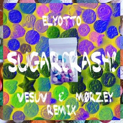 ElyOtto - SugarCrash! (VESUV & MØRZEY Remix)