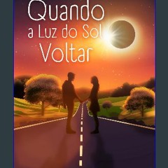 [READ] ❤ Quando A Luz do Sol Voltar (Portuguese Edition) Pdf Ebook