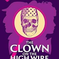 View KINDLE PDF EBOOK EPUB The Clown on the High Wire: A Sherlock and Lucy Short Stor