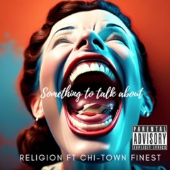 Something To Talk About Religion FT Chi - Towns Finest
