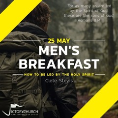 Men's Meeting (25 May 2024) - How To Be Led By The Holy Spirit (Clete Stevis)