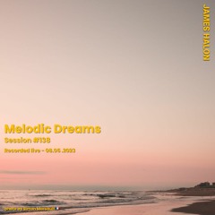 Melodic Dreams #138 - August 5th 2023 [live]