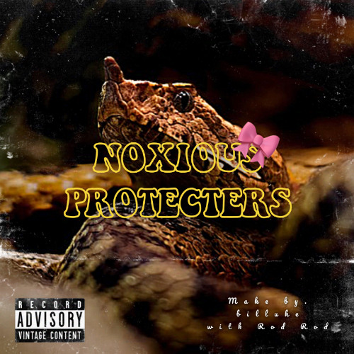 Noxious Protecters (Prod. Rod Rod)